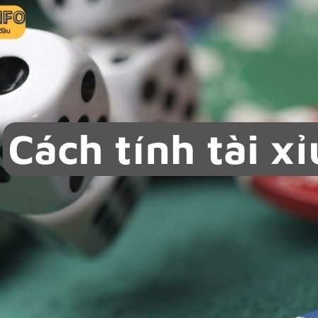 Cách tính tài xỉu – Bí quyết từ các cao thủ