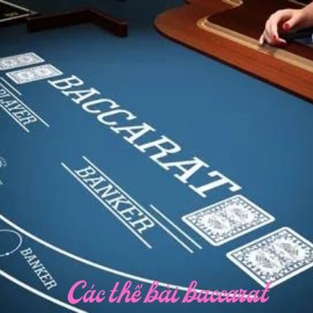 Các thế bài baccarat – Bí quyết chiến thắng từ các cao thủ