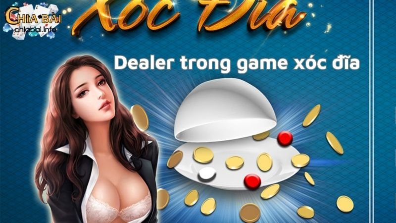 Dealer trong game xóc đĩa