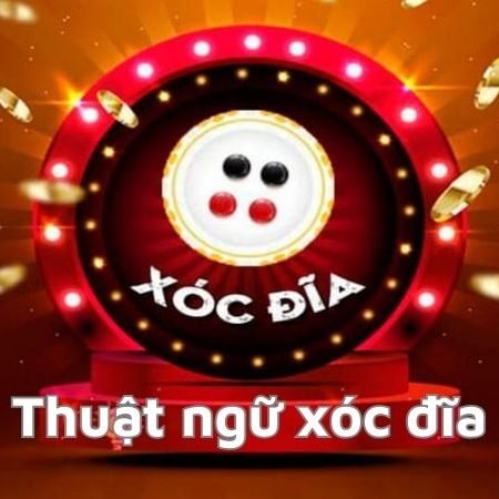 Thuật ngữ xóc đĩa cần ghi nhớ