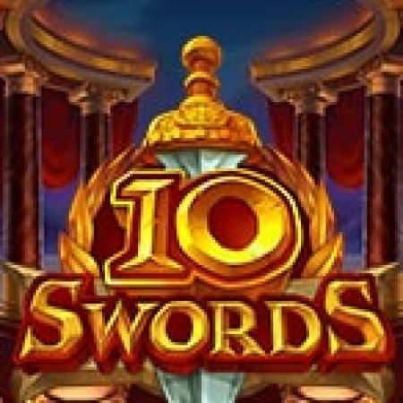 Đánh Giá 10 Swords Slot: Kỳ Quan Game Slot Mới Nhất