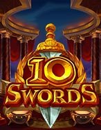 Đánh Giá 10 Swords Slot: Kỳ Quan Game Slot Mới Nhất