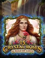 15 Đóa Hồng – 15 Crystal Roses Slot: Hướng Dẫn Chi Tiết Để Thắng Lớn và Giành Jackpot!