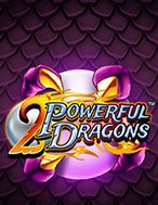 Khám Phá 2 Powerful Dragons Slot: Trải Nghiệm Game Slot Huyền Bí