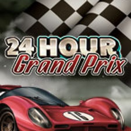 Khám Phá Nổ Hũ 24h – 24 Hour Grand Prix Slot: Trải Nghiệm Game Slot Huyền Bí