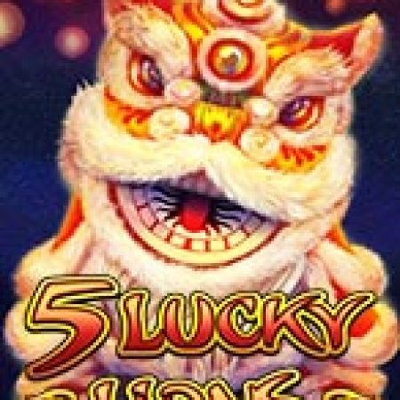 5 Lucky Lions Slot: Hướng Dẫn Đầy Đủ Từ A đến Z Cho Người Mới