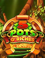 5 Pots O’Riches Slot: Hướng Dẫn Chi Tiết Để Thắng Lớn và Giành Jackpot!