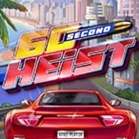 Chơi 60 Second Heist Slot Ngay Hôm Nay – Phiêu Lưu Đến Thế Giới Kỳ Diệu!