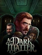 Hướng Dẫn Toàn Diện Chơi Bóng Đêm Kinh Hoàng – A Dark Matter Slot: Mẹo & Thủ Thuật