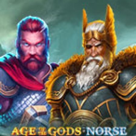 Khám Phá Age of the Gods Norse: Gods and Giants Slot: Trải Nghiệm Game Slot Huyền Bí