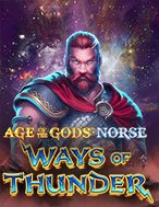 Giới Thiệu Age of the Gods Norse: Ways of Thunder Slot: Kỷ Nguyên Mới Của Trò Chơi Slot