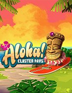 Chơi Mưa Tiền Thưởng Aloha! – Aloha! Cluster Pays Slot Ngay Hôm Nay – Phiêu Lưu Đến Thế Giới Kỳ Diệu!