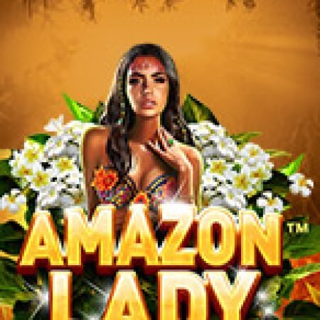 Bí Kíp Chơi Amazon Lady Slot: Tăng Cơ Hội Thắng Cược Tối Đa