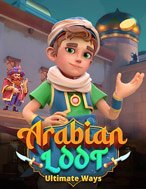 Khám Phá Arabian Loot: Ultimate Ways Slot: Trải Nghiệm Game Slot Huyền Bí