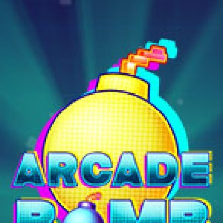 Bom Ma Thuật – Arcade Bomb Slot: Hướng Dẫn Chi Tiết Để Thắng Lớn và Giành Jackpot!