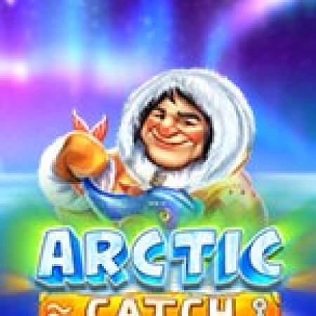 Arctic Catch Slot: Hướng Dẫn Đầy Đủ Từ A đến Z Cho Người Mới