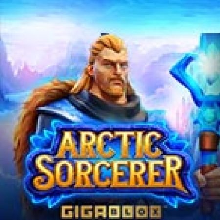 Arctic Sorcerer Gigablox Slot: Hướng Dẫn Đầy Đủ Từ A đến Z Cho Người Mới