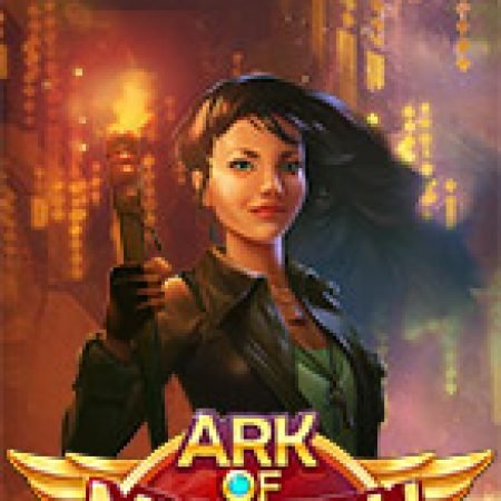 Giới Thiệu Ark Of Mystery Slot: Kỷ Nguyên Mới Của Trò Chơi Slot