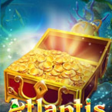 Bí Kíp Chơi Atlantis Slot: Tăng Cơ Hội Thắng Cược Tối Đa