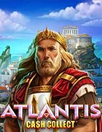 Atlantis: Cash Collect Slot: Hướng Dẫn Đầy Đủ Từ A đến Z Cho Người Mới