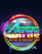 Rạng Đông – Aurora Wilds Slot: Hướng Dẫn Chi Tiết Để Thắng Lớn và Giành Jackpot!