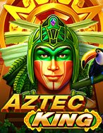 Đánh Giá Tộc Trưởng Aztec – Aztec King Slot: Kỳ Quan Game Slot Mới Nhất