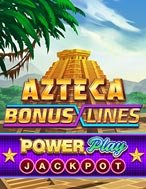 Azteca: Bonus Lines™ PowerPlay Jackpot Slot: Hướng Dẫn Chi Tiết Để Thắng Lớn và Giành Jackpot!