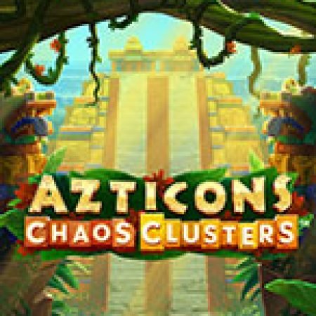 Chơi Azticons Chaos Clusters Slot Ngay Hôm Nay – Phiêu Lưu Đến Thế Giới Kỳ Diệu!