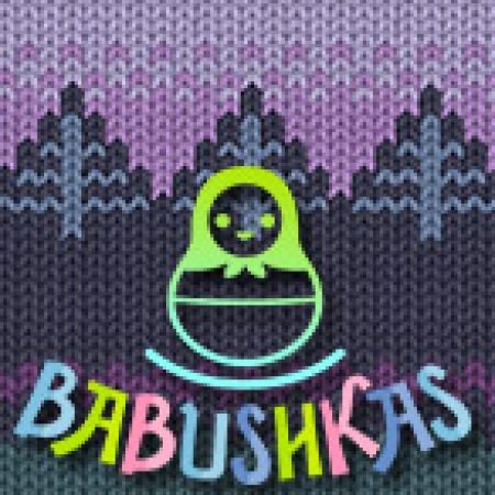 Khám Phá Babushkas Slot: Trải Nghiệm Game Slot Huyền Bí