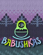 Khám Phá Babushkas Slot: Trải Nghiệm Game Slot Huyền Bí