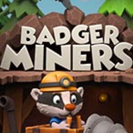 Badger Miners Slot: Hướng Dẫn Chi Tiết Để Thắng Lớn và Giành Jackpot!