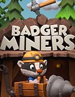 Badger Miners Slot: Hướng Dẫn Chi Tiết Để Thắng Lớn và Giành Jackpot!