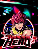 Giới Thiệu Badminton Hero Slot: Kỷ Nguyên Mới Của Trò Chơi Slot