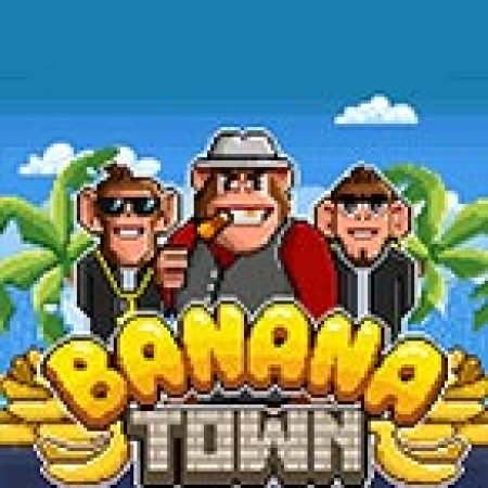 Banana Town Slot: Hướng Dẫn Chi Tiết Để Thắng Lớn và Giành Jackpot!