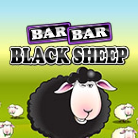 Cách Chinh Phục Cừu Trắng, Cừu Đen – Bar Bar Black Sheep Slot: Chiến Lược và Hướng Dẫn