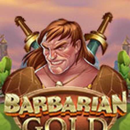 Đánh Giá Barbarian Gold Slot: Kỳ Quan Game Slot Mới Nhất