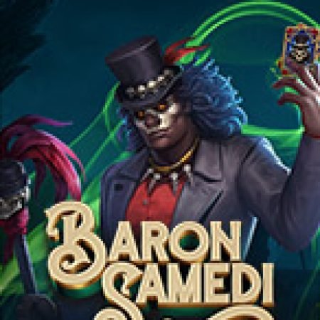 Giới Thiệu Baron Samedi Slot: Kỷ Nguyên Mới Của Trò Chơi Slot