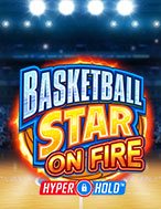 Cách Chinh Phục Siêu Bóng Rổ Rực Lửa – Basketball Star on Fire Slot: Chiến Lược và Hướng Dẫn