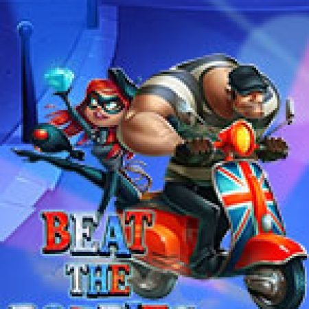 Beat The Bobbies Slot: Hướng Dẫn Chi Tiết Để Thắng Lớn và Giành Jackpot!