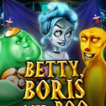 Khám Phá Betty, Boris và Boo – Betty, Boris and Boo Slot: Trải Nghiệm Game Slot Huyền Bí