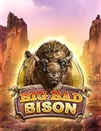 Đánh Giá Chú Bò Mộng – Big Bad Bison Slot: Kỳ Quan Game Slot Mới Nhất