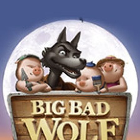 Cách Chinh Phục Big Bad Wolf Slot: Chiến Lược và Hướng Dẫn