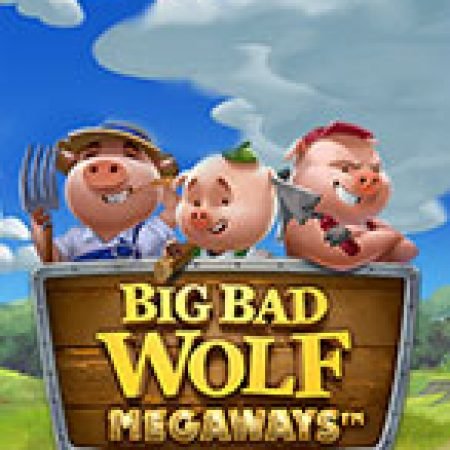 Chơi Big Bad Wolf Megaways Slot Ngay Hôm Nay – Phiêu Lưu Đến Thế Giới Kỳ Diệu!