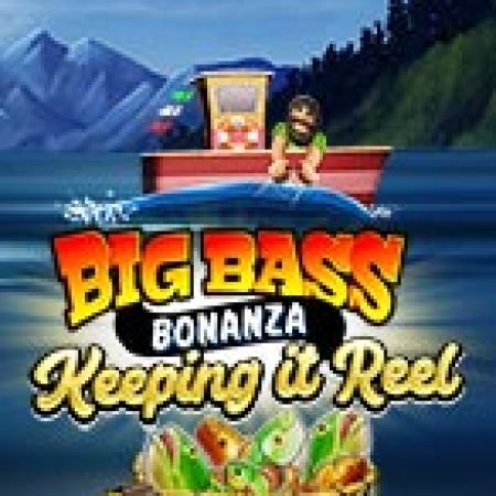 Chơi Chiến Thuật Câu Cá – Big Bass Bonanza – Keeping it Reel Slot Ngay Hôm Nay – Phiêu Lưu Đến Thế Giới Kỳ Diệu!