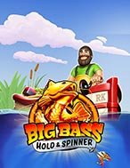 Khám Phá Câu Cá Vàng – Big Bass – Hold & Spinner Slot: Trải Nghiệm Game Slot Huyền Bí