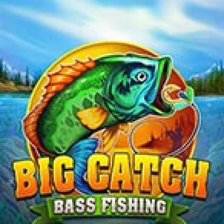 Big Catch Bass Fishing Megaways Slot: Hướng Dẫn Chi Tiết Để Thắng Lớn và Giành Jackpot!