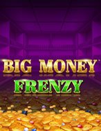 Hướng Dẫn Toàn Diện Chơi Big Money Frenzy Slot: Mẹo & Thủ Thuật