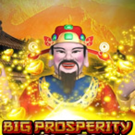 Bí Kíp Chơi Big Prosperity Slot: Tăng Cơ Hội Thắng Cược Tối Đa