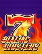 Khám Phá 777 Rực Lửa – Blazing Clusters Slot: Trải Nghiệm Game Slot Huyền Bí