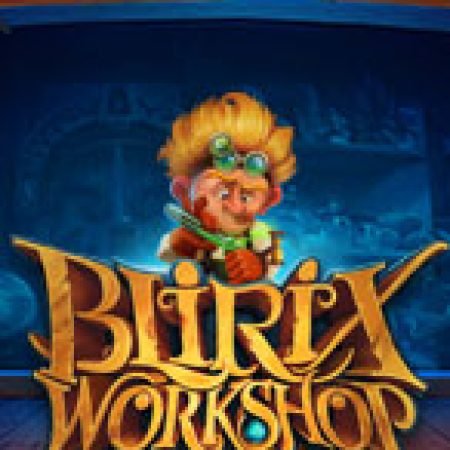 Chơi Blirix Workshop Slot Ngay Hôm Nay – Phiêu Lưu Đến Thế Giới Kỳ Diệu!